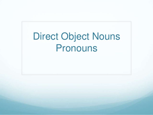 Direct Object Nouns And Pronouns