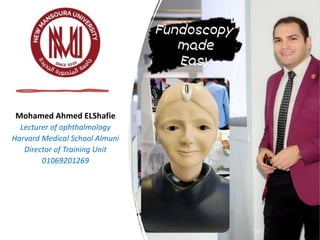 Mohamed Ahmed ELShafie
Lecturer of ophthalmology
Harvard Medical School Almuni
Director of Training Unit
01069201269
 