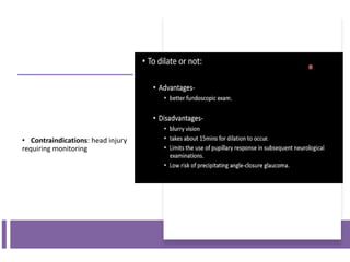 • Contraindications: head injury
requiring monitoring
 