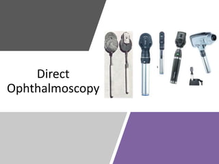 Direct
Ophthalmoscopy
 