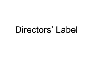 Directors’ Label
 