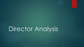 Director Analysis 
 