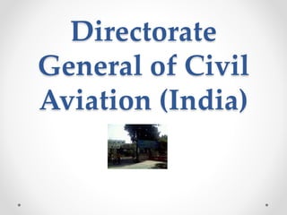 Directorate
General of Civil
Aviation (India)
 