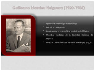 * Químico Bacteriólogo Parasitólogo
* Doctor en Bioquímica
* Considerado el primer Neuroquímico de México
* Miembro fundad...