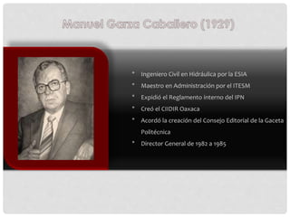 * Ingeniero Civil en Hidráulica por la ESIA
* Maestro en Administración por el ITESM
* Expidió el Reglamento interno del I...