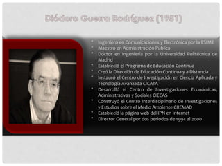 * Ingeniero en Comunicaciones y Electrónica por la ESIME
* Maestro en Administración Pública
* Doctor en Ingeniería por la...