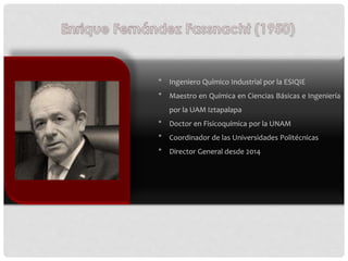 * Ingeniero Químico Industrial por la ESIQIE
* Maestro en Química en Ciencias Básicas e Ingeniería
por la UAM Iztapalapa
*...
