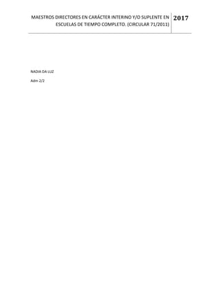 MAESTROS DIRECTORES EN CARÁCTER INTERINO Y/O SUPLENTE EN
ESCUELAS DE TIEMPO COMPLETO. (CIRCULAR 71/2011)
2017
NADIA DA LUZ
Adm 2/2
 