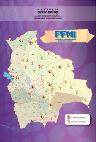 r
o d M c a c t á B B
ESTADO PLURINACIONAL DE BOLIVIA
VICEMINISTERIODE EDUCACIÓN SUPERIORDE FORMACIÓN PROFESIONAL
DIRECCIÓ N G EN ERA L DE FORMACIÓN DE M AESTRO S
M I N I S T E R I O D E
ESFM AUTORIZADAS
CENTROS TUTORIALES
 