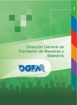 Dirección General de
Formación de Maestras y
Maestros
 