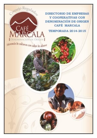 DIRECTORIO DE EMPRESAS
Y COOPERATIVAS CON
DENOMINACIÓN DE ORIGEN
CAFÉ MARCALA
TEMPORADA 2014-2015
 