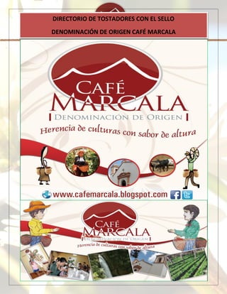 DIRECTORIO DE TOSTADORES CON EL SELLO
DENOMINACIÓN DE ORIGEN CAFÉ MARCALA
 