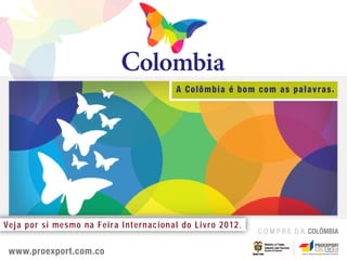 A Colômbia é bom com as palavras.




Veja por si mesmo na Feira Internacional do Livro 2012.
 
