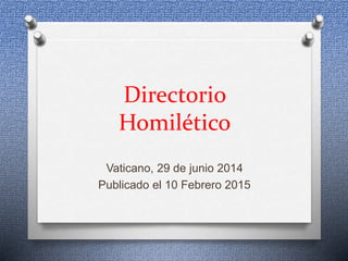 Directorio
Homilético
Vaticano, 29 de junio 2014
Publicado el 10 Febrero 2015
 