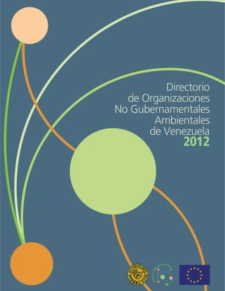 Directorio
de Organizaciones
No Gubernamentales
Ambientales
de Venezuela
2012
 