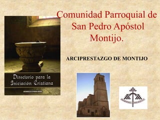 Comunidad Parroquial de
  San Pedro Apóstol
      Montijo.
  ARCIPRESTAZGO DE MONTIJO
 