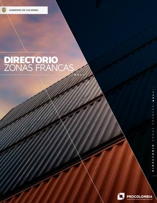 DIRECTORIO
ZONAS FRANCAS
D
I
R
E
C
T
O
R
I
O
Z
O
N
A
S
F
R
A
N
C
A
S
GOBIERNO DE COLOMBIA
 