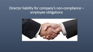 Director liability for company’s non-compliance –
employee obligations
 