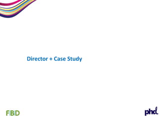 Director + Case Study 