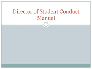 Director of Student Conduct
          Manual
 