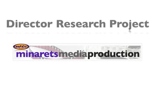 Director Research Project
 