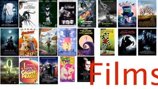 Films
 