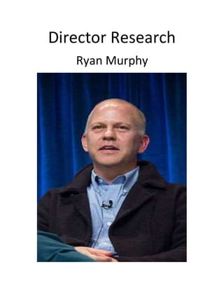Director Research
Ryan Murphy
 