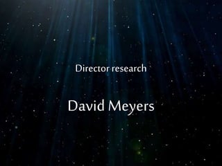 Directorresearch
David Meyers
 