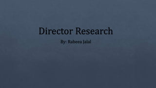 Director research 