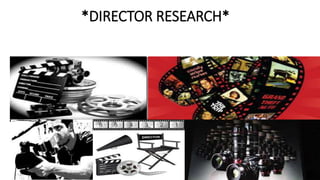 *DIRECTOR RESEARCH*
 