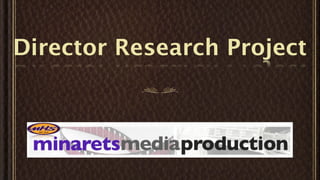 Director Research Project
 