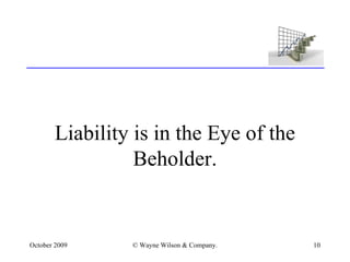 Liability is in the Eye of the Beholder. 