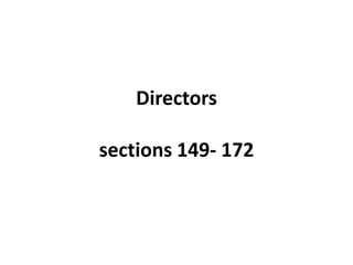 Directors 
sections 149- 172 
 