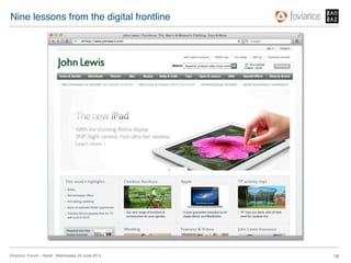 Nine lessons from the digital frontline!




Directors’ Forum – Retail : Wednesday 20 June 2012!   18!
 