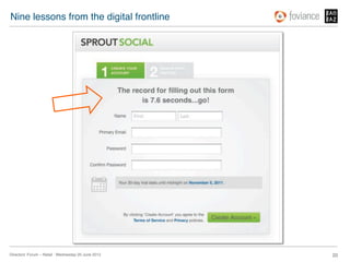 Nine lessons from the digital frontline!




Directors’ Forum – Retail : Wednesday 20 June 2012!   20!
 