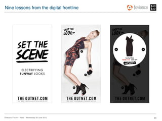 Nine lessons from the digital frontline!




Directors’ Forum – Retail : Wednesday 20 June 2012!   23!
 