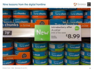 Nine lessons from the digital frontline!




Directors’ Forum – Retail : Wednesday 20 June 2012!   54!
 