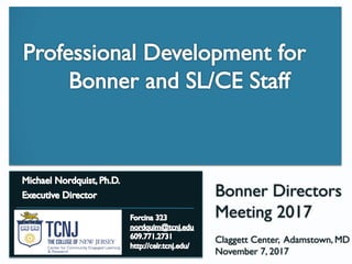 Bonner Directors
Meeting 2017
Claggett Center, Adamstown, MD
November 7, 2017
 