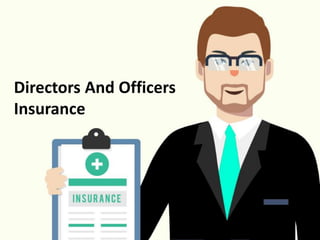 Directors And Officers
Insurance
 