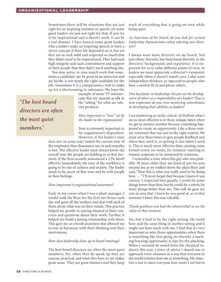 OrganizatiOnal leadership


                 Sometimes there will be situations that are just          track of everything that is going on even while
                 right for an inspiring moment or speech, yet some         being quiet.
                 good leaders are just not right for that. If you try
                 to be inspirational and it doesn’t work, it can be        As chairman of the board, do you look for certain
                 a real disaster. I have known some great leaders          leadership characteristics when selecting new direc-
                 who couldn’t make an inspiring speech or have a           tors?
                 clever concept if their life depended on it, but yet
                 they are so rock solid and respected so much that         I always want more diversity on my board. Not
                 they didn’t need to be inspirational. They had such       just ethnic diversity, but functional diversity in the
                 high integrity and such commitment and support            directors’ backgrounds and experience. It is im-
                 of their people that they didn’t need anything else.      portant for us to value different points of view. As
                    You may notice in your search work that some-          leaders we must appreciate a director’s viewpoint,
                 times a candidate can be great in an interview and        especially when it doesn’t match ours. I also want
                 yet he/she is not nearly the right candidate for the      independent thinkers, as opposed to people who
                 job. Sometimes it is a compensatory trait to make         have a need to fit in and please others.
                 up for a shortcoming in substance. We have the
                                      example of some TV infomer-          One last factor in leadership: Do you see the develop-
                                      cials that are smooth as silk in     ment of others as a responsibility of a leader? That is,
 ‘The best     board                  the “selling” for what are infe-     how important do you view mentoring subordinates
                                      rior products.                       in developing their abilities as leaders?
 directors are often
                                       How important is “tone” set by      I see mentoring as vastly critical. At DuPont what I
 the most quiet                        the leader to the organization?     see as most effective is in those unique times when
                                                                           we get to mentor another because something hap-
 members.’                               Tone is extremely important to    pened to create an opportunity. Like a three-min-
                                         the organization’s disposition.   ute comment that was just in the right context. We
                                         However, if the leader’s tone     must seize those times to give people feedback just
                   does not (in some way) match the current tone of        when they need it, or getting it just when I need
                   the employees then dissonance sets in and empathy       it. This is much more effective than creating some
                   is lost. The effective leader must always know the      formal (every six weeks, for instance) meeting to
                   overall tone the people are holding to at that mo-      mentor someone or be mentored by someone.
                   ment. If the firm recently announced a 15% layoff           I remember a time when this guy who was prob-
                   effective immediately, the tone of the workforce is     ably 30 years older than me kind of put his arm
                   going to be one of sadness and anxiety. The leader      around me as we walked down the plant floor and
                   needs to be aware of that tone and be with people       said, “Now this is what you really need to be doing
                   in their feelings.                                      here. …” I’ll never forget that because I knew it was
                                                                           sincere. I respected him greatly. I could do some
                   How important is organizational awareness?              things better than him, but he could do a whole lot
                                                                           more things better than me. This talk he gave me
                   Early in my career when I was a plant manager, I        was an area that I knew he was good at, so in that
                   would walk the floor for the first two hours each       moment I knew this was valuable.
                   day and greet all the workers and chat with each of
                   them about what was on their minds. This practice       Thank goodness you had the wherewithal to see the
                   helped me greatly in staying attuned to their con-      value in that moment.
                   cerns and questions about their work. Further, it
                   helped me build a lasting relationship with them.       Yes, but it had to be the right setting. He could
                   This gave me an overall awareness that allowed me       have said the same thing in another setting and it
                   to stay in harmony with their thinking and their        might not have stuck with me. I find that it’s very
                   motivations.                                            important to seize those opportunities when there
                                                                           is something like that going on whereby a teach-
                   How does leadership show up in board meetings?          ing/learning opportunity is ripe for the plucking.
                                                                           When I received an award from the chemical in-
                   The best board directors are often the most quiet       dustry this year, a piece of advice I shared was to
                   members. Yet, when they do speak up they are            approach every situation in a way that everyone in
                   concise, practical, and what they have to say makes     the world is better than me at something. My objec-
                   great sense. They are great listeners and they keep     tive is not to show everyone how smart I am but to

32 directors & boards
 