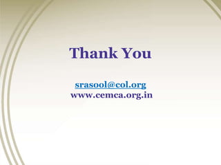 Thank You
srasool@col.org
www.cemca.org.in
 
