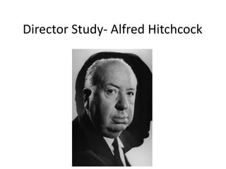 Director Study- Alfred Hitchcock

 