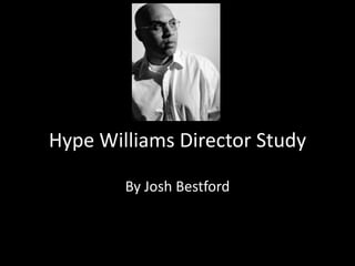 Hype Williams Director Study
By Josh Bestford
 