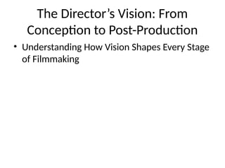Developing a Directors Vision for your film Presentation (2).pptx