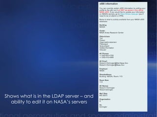 Shows what is in the LDAP server – and ability to edit it on NASA’s servers 