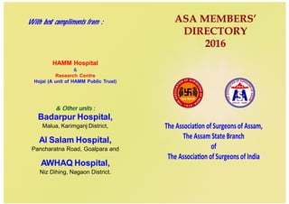 With best compliments from :
HAMM Hospital
&
Research Centre
Hojai (A unit of HAMM Public Trust)
& Other units :
Badarpur Hospital,
Malua, Karimganj District,
Al Salam Hospital,
Pancharatna Road, Goalpara and
AWHAQ Hospital,
Niz Dihing, Nagaon District.
 