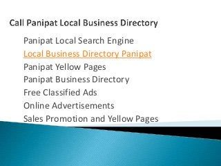 Panipat Local Search Engine
Local Business Directory Panipat
Panipat Yellow Pages
Panipat Business Directory
Free Classified Ads
Online Advertisements
Sales Promotion and Yellow Pages
 