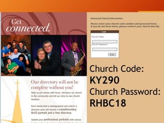 Church Code:
KY290
Church Password:
RHBC18
 