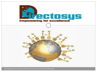 All copyrights in the contents of the terms of use are reserved with Directosys.
 