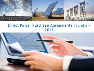Direct Power Purchase Agreements in India -
2016
 